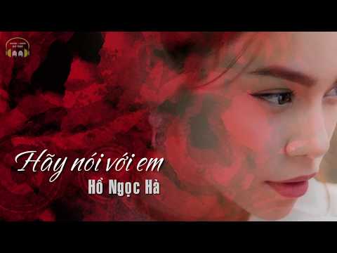 HÃY NÓI VỚI EM - Hồ Ngọc Hà