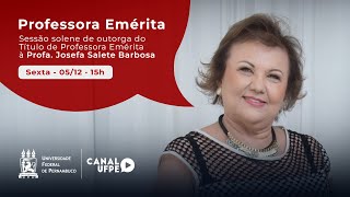Solenidade de Outorga do Título de Profª Emérita à Josefa Salete B. Cavalcanti l Transmissão UFPE