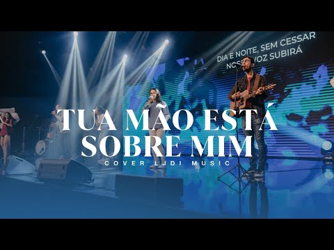 TUA MÃO ESTÁ SOBRE MIM (COVER) LJDI Music