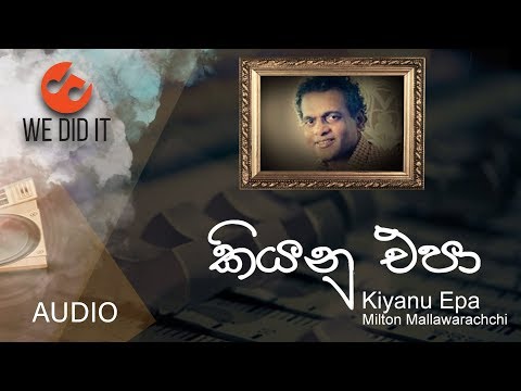 Kiyanu Epa ( කියනු එපා ) | Milton Mallawarachchi |  Sinhala Songs