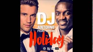 Dj ANTOINE (feat AKON) - Holiday (NEW 2015)
