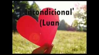 Incondicional - Luan Santana (Com Letra) ♥
