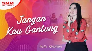 Download lagu Nella Kharisma - Jangan Kau Gantung ( VIDEO) mp3