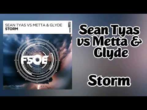 Sean Tyas vs Metta & Glyde - Storm