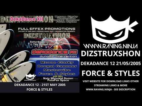 Dizstruxshon 21st May 2005 DekaDance 12 Force & Styles with download happy hardcore bouncy techno