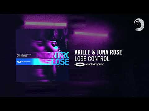 Akille & Juna Rose - Lose Control [Audio Imprint] Extended