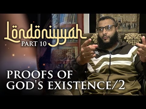 Londoniyyah - Part 10 - Proofs of God's Existence / 2 | Mohammed Hijab