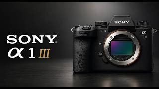 Sony A1 III - Specs and Release Date!