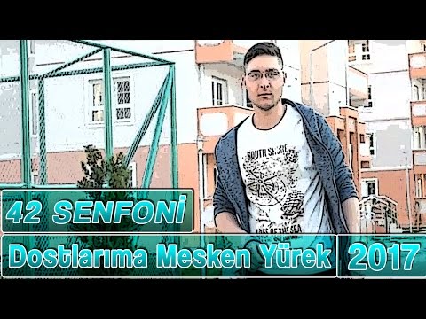 42 Senfoni - Dostlarıma Mesken Yürek - (Official Video Klip)-2017 🎤🎧
