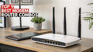 Top 9 Best Modem Router Combos You Can Buy in 2026