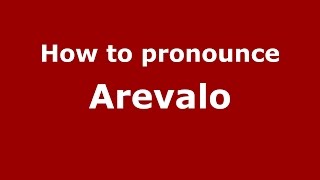 How to pronounce Arevalo