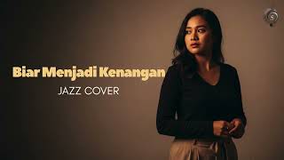 Download lagu Biar Menjadi Kenangan - Ahmad Dhani, Raisa | Jazz Cover Version mp3