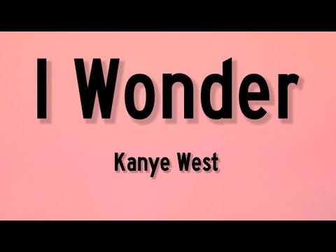 Kanye West - I Wonder (Lyrics) | "find your dreams come true" |