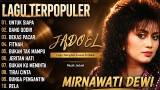 Download lagu DANGDUT LAWAS MIRNAWATI FULL ALBUM TERBAIK | Untuk Siapa,Bang qodir,Bekas Pacar,Fitnah mp3