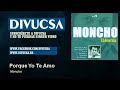 Moncho - Porque Yo Te Amo