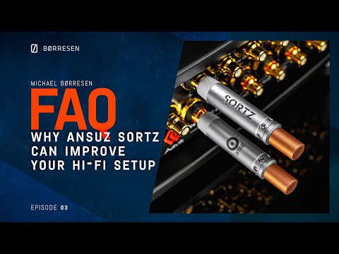Michael Børresen - Why Ansuz Sortz can improve your Hi-Fi setup | FAQ #3