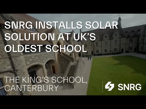 SNRG's Solar Solution at UK's Oldest School - The King's School, Canterbury