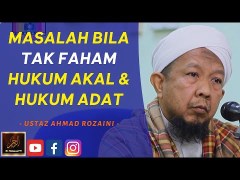 Ustaz Ahmad Rozaini - MASALAH BILA TAK FAHAM HUKUM AKAL & HUKUM ADAT