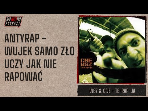 ANTYRAP - WUJEK SAMO ZŁO UCZY JAK NIE RAPOWAĆ | WSZ & CNE - TE-RAP-JA (NAJGORSZE PŁYTY)