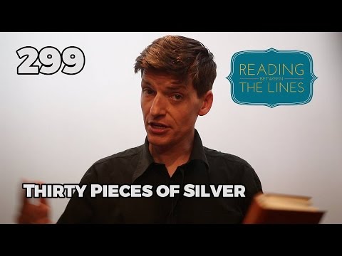 Reading Between the Lines 299 - Thirty Pieces of Silver
