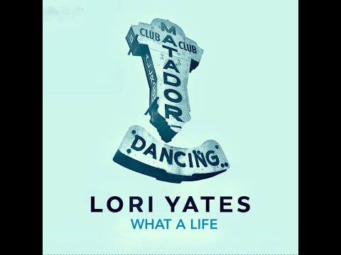 What A Life - Lori Yates, from her new album, Matador
