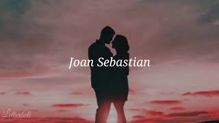 Hasta que amanezca ♡- Joan Sebastian (letra)