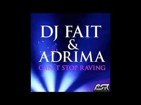 DJ Fait & Adrima - Can't Stop Raving (Adrima Mix)