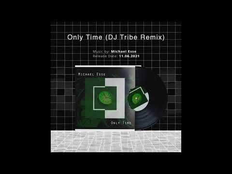 Michael Esse   Only Time (DJ Tribe Remix)