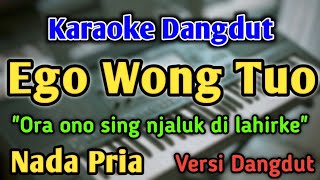 Download lagu EGO WONG TUO - KARAOKE || NADA PRIA COWOK || Versi Dangdut || Pusma Shakira mp3