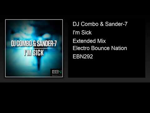 DJ Combo & Sander-7 - I'm Sick (Extended Mix)