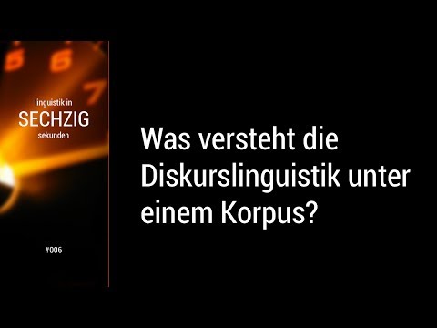 Lingustik in 60 Sekunden -- #006 Korpusbegriffe: Diskurslinguistik