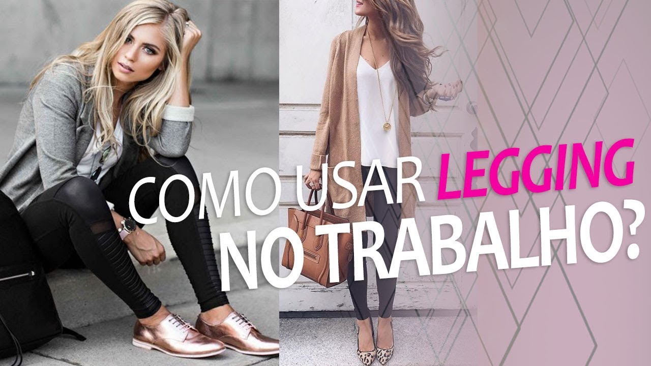Watch Now COMO USAR CALÇA LEGGING - NO TRABALHO! COMO USAR CALÇA LEGGING - NO TRABALHO!