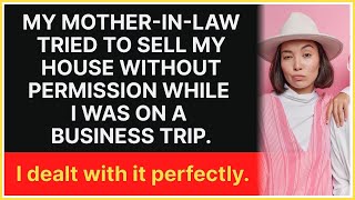 My mother in law tried to sell my house without permission while I was on a busi...
