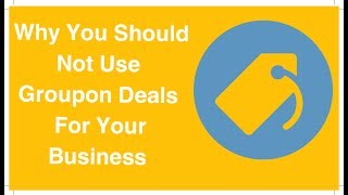 Why You Should Not Use Groupon Deals For Your Business