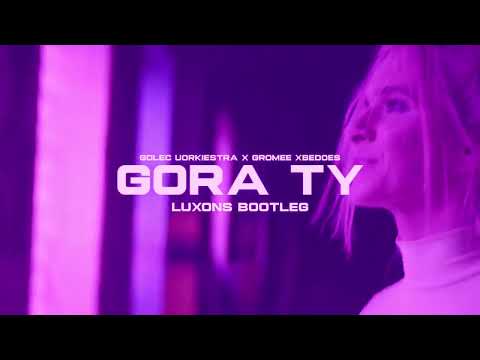 GOLEC uORKIESTRA XGROMEE XBEDOES - GÓRĄ TY (LUXONS REMIX) 2023