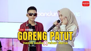 Download lagu GORENG PATUT - NAZMI NADIA X REHAN DARSO [LIVE COVER] mp3