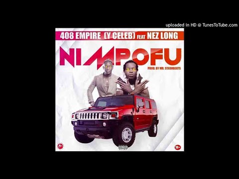 408 Empire Y Celeb ft. Nez Long – Nimpofu prod. by Starsh