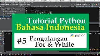 05 Tutorial Python Bahasa Indonesia - Pengulangan For &amp; While