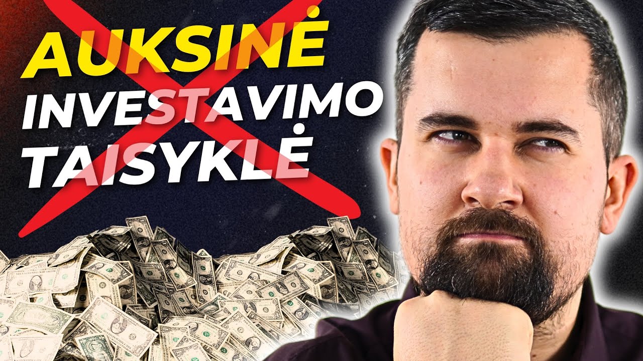 Ieškai, kur geriausia investuoti? Jokia AUKSINĖ TAISYKLĖ neegzistuoja!