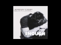 Enough Jeremy Camp Believe In Jesus HQ