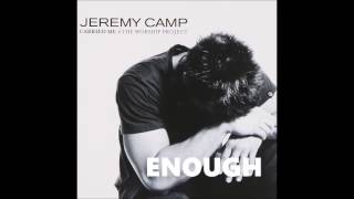 Enough Jeremy Camp Believe In Jesus HQ