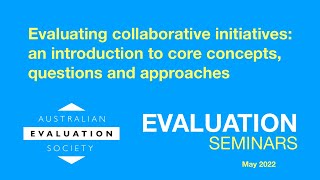 Evaluating collaborative initiatives: an introduction to core concepts, questions and approaches