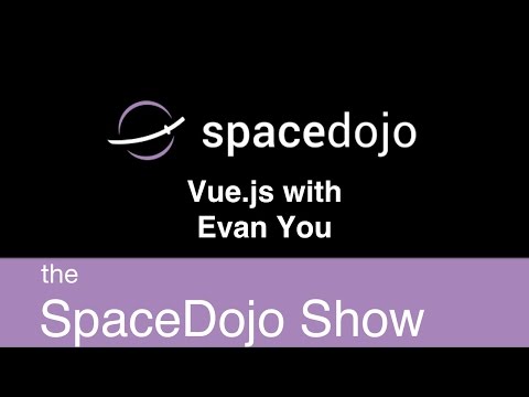 Spacedojo Show - Vue.js with Evan You