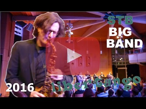 STB BIG BAND 2016 - Libertango mit Magnus Mehl