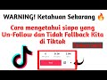 Cara Mengetahui Siapa Yang Unfollow Dan Tidak Mengikuti TIKTOK Kita Orang Yang UNFOLLOW TIKTOK Kita