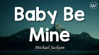 Michael Jackson - Baby Be Mine [Lyrics]