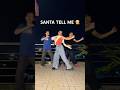 Santa Tell Me Christmas Dance Challenge Trend Dance Dancechallenge Shorts