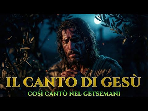L’Ultimo Canto di Gesù COMPLETO | L’Inno più Potente del Getsemani