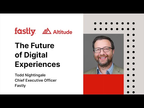 The Future of Digital Experiences- Fastly Altitude 2023 | Fastly