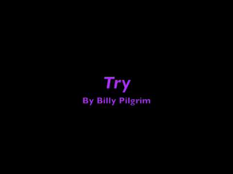 Try - Billy Pilgrim
